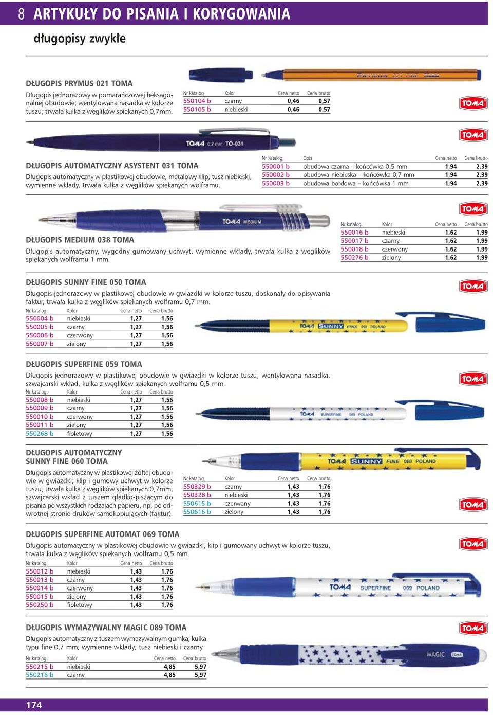 Nr katalog Kolor Cena netto Cena brutto 550104 b czarny 0,46 0,57 550105 b niebieski 0,46 0,57 DŁUGOPIS AUTOMATYCZNY ASYSTENT 031 TOMA Długopis automatyczny w plastikowej obudowie, metalowy klip,