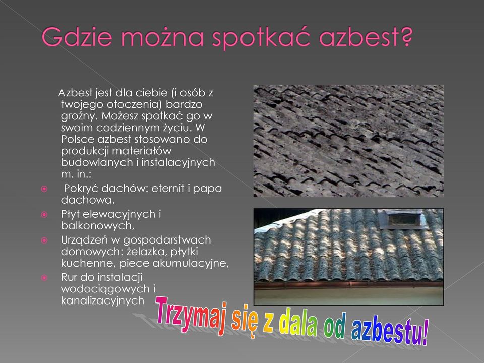 W Polsce azbest stosowano do produkcji materiałów budowlanych i ins