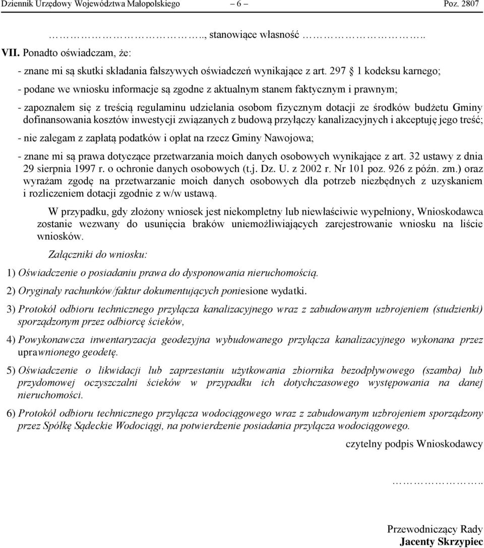 Gminy dofinansowania kosztów inwestycji związanych z budową przyłączy kanalizacyjnych i akceptuję jego treść; - nie zalegam z zapłatą podatków i opłat na rzecz Gminy Nawojowa; - znane mi są prawa