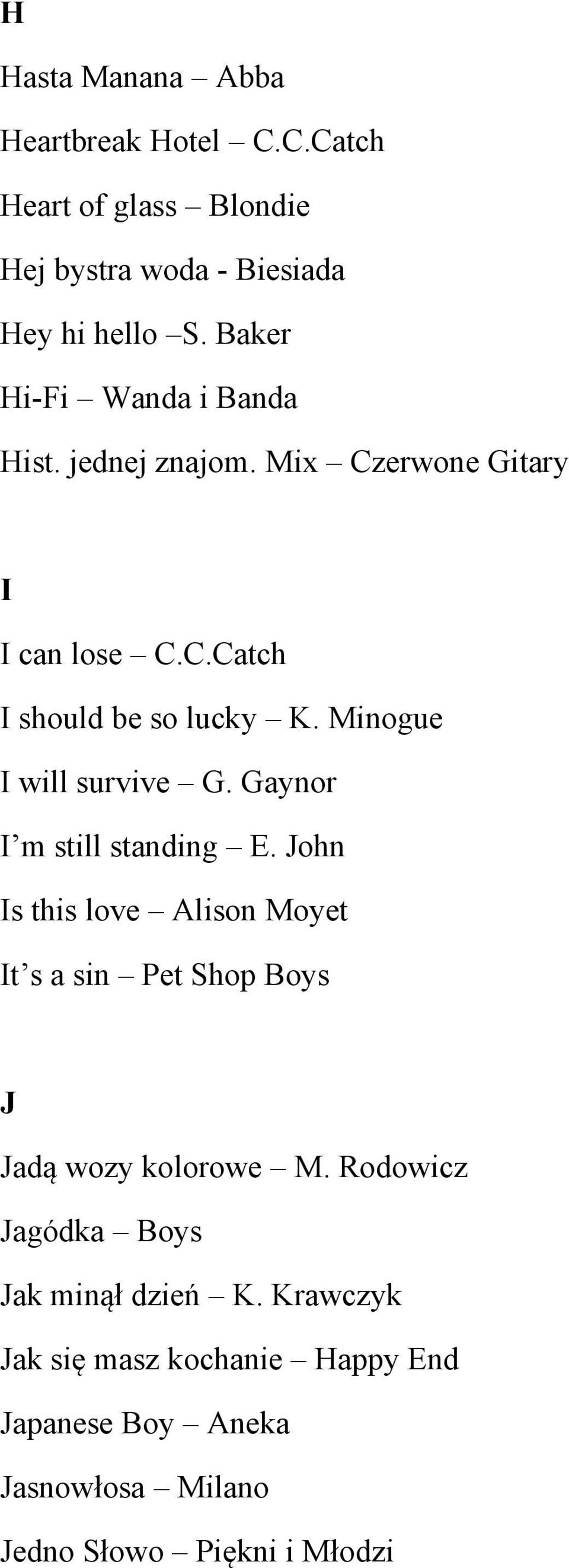 Minogue I will survive G. Gaynor I m still standing E.