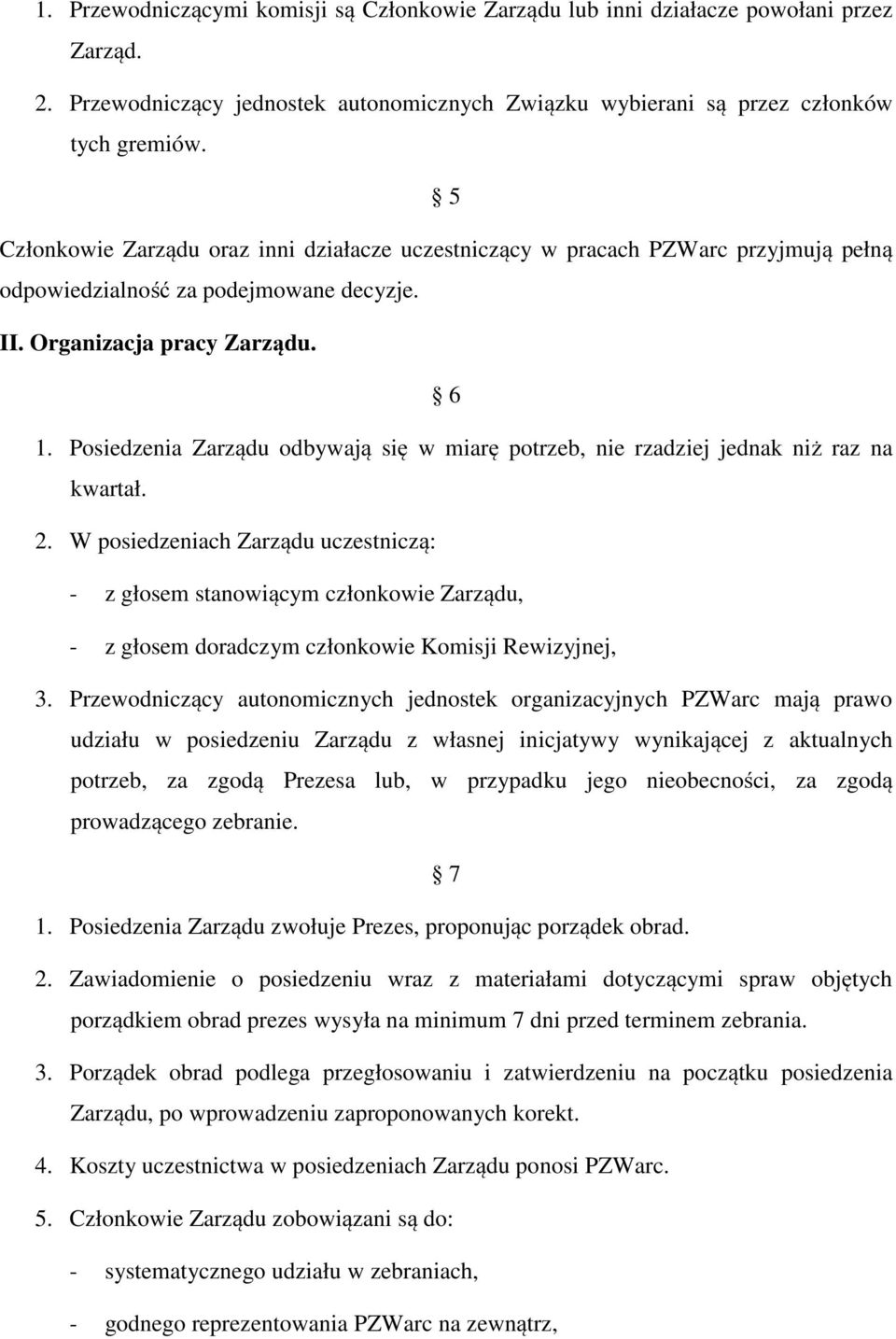 Posiedzenia Zarządu odbywają się w miarę potrzeb, nie rzadziej jednak niż raz na kwartał. 2.