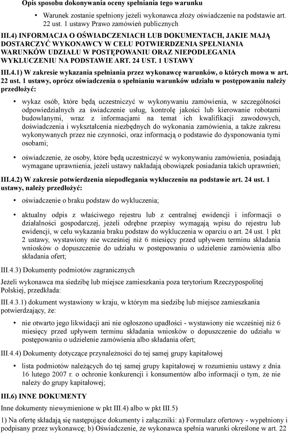 1 ustawy, oprócz oświadczenia o spełnianiu warunków udziału w postępowaniu należy przedłożyć: wykaz osób, które będą uczestniczyć w wykonywaniu zamówienia, w szczególności odpowiedzialnych za