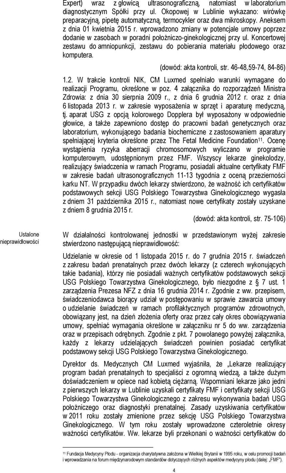wprowadzono zmiany w potencjale umowy poprzez dodanie w zasobach w poradni położniczo-ginekologicznej przy ul.