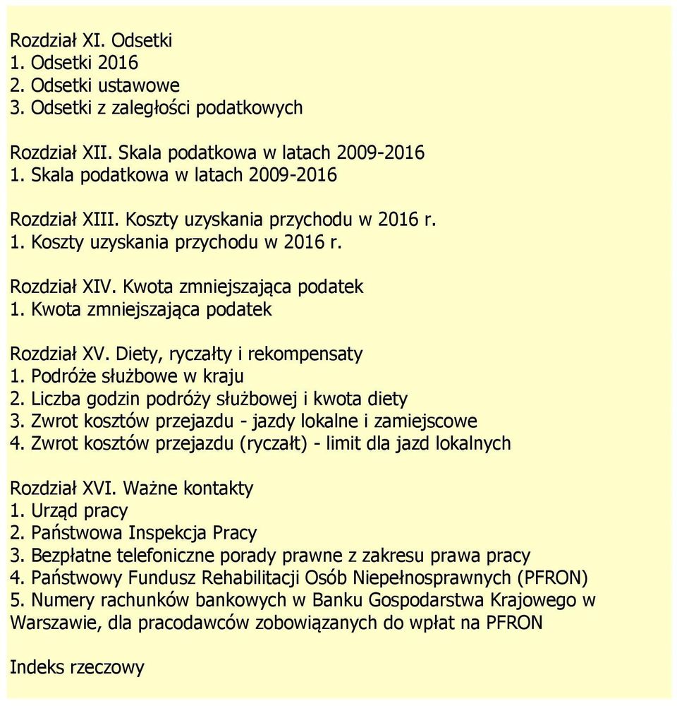 Podróże służbowe w kraju 2. Liczba godzin podróży służbowej i kwota diety 3. Zwrot kosztów przejazdu - jazdy lokalne i zamiejscowe 4.