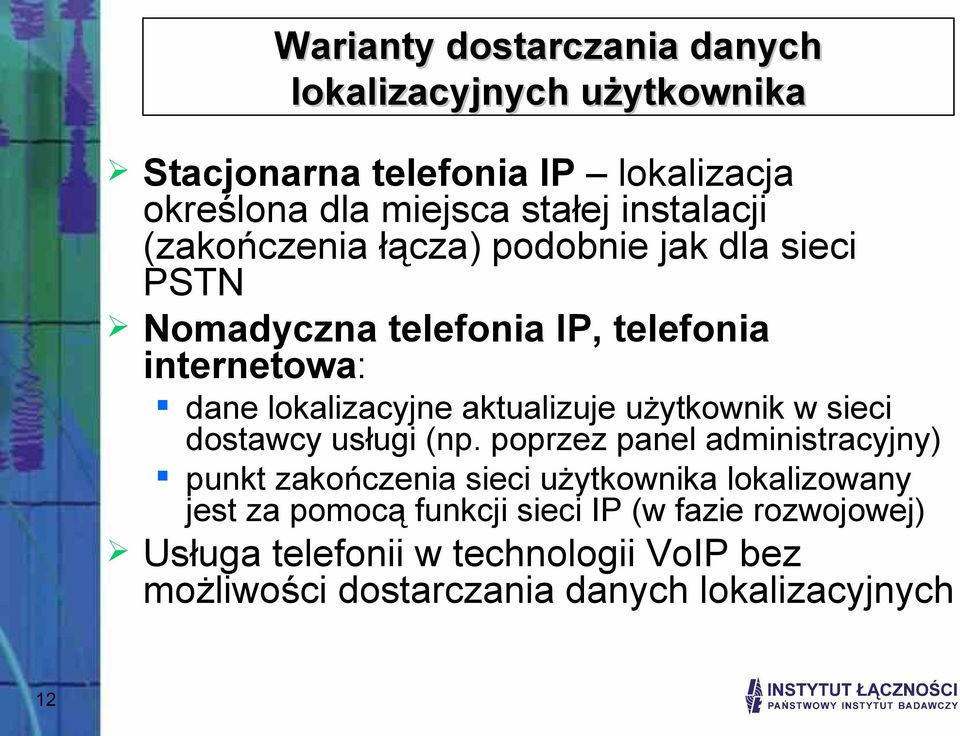 aktualizuje użytkownik w sieci dostawcy usługi (np.