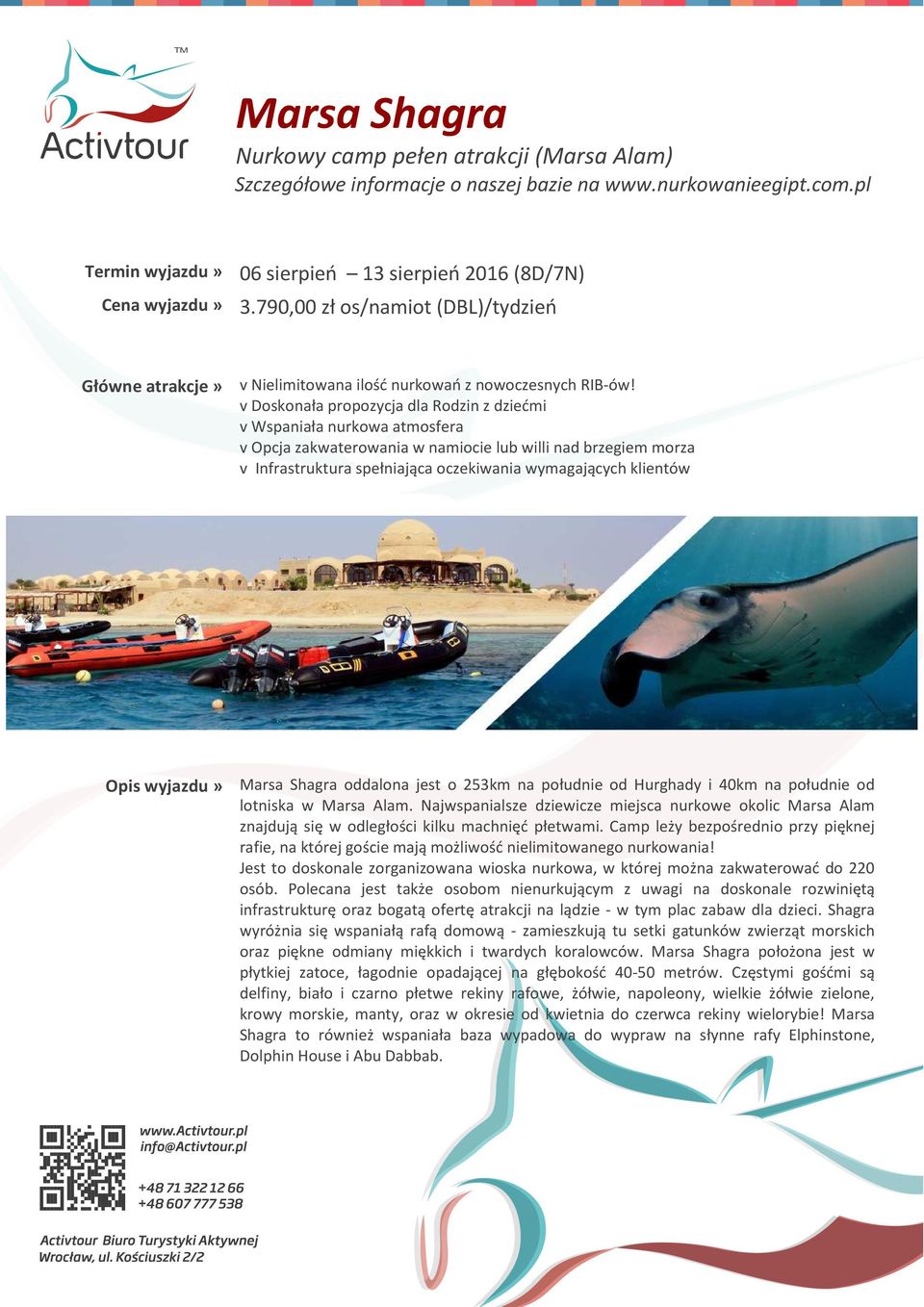 v Doskonała propozycja dla Rodzin z dziećmi v Wspaniała nurkowa atmosfera v Opcja zakwaterowania w namiocie lub willi nad brzegiem morza v Infrastruktura spełniająca oczekiwania wymagających klientów