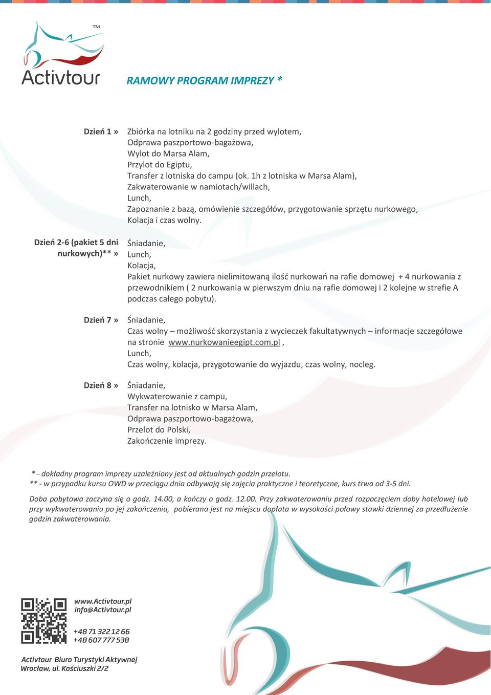 Dzień 2-6 (pakiet 5 dni nurkowych)**» Śniadanie, Lunch, Kolacja, Pakiet nurkowy zawiera nielimitowaną ilość nurkowań na rafie domowej + 4 nurkowania z przewodnikiem ( 2 nurkowania w pierwszym dniu na