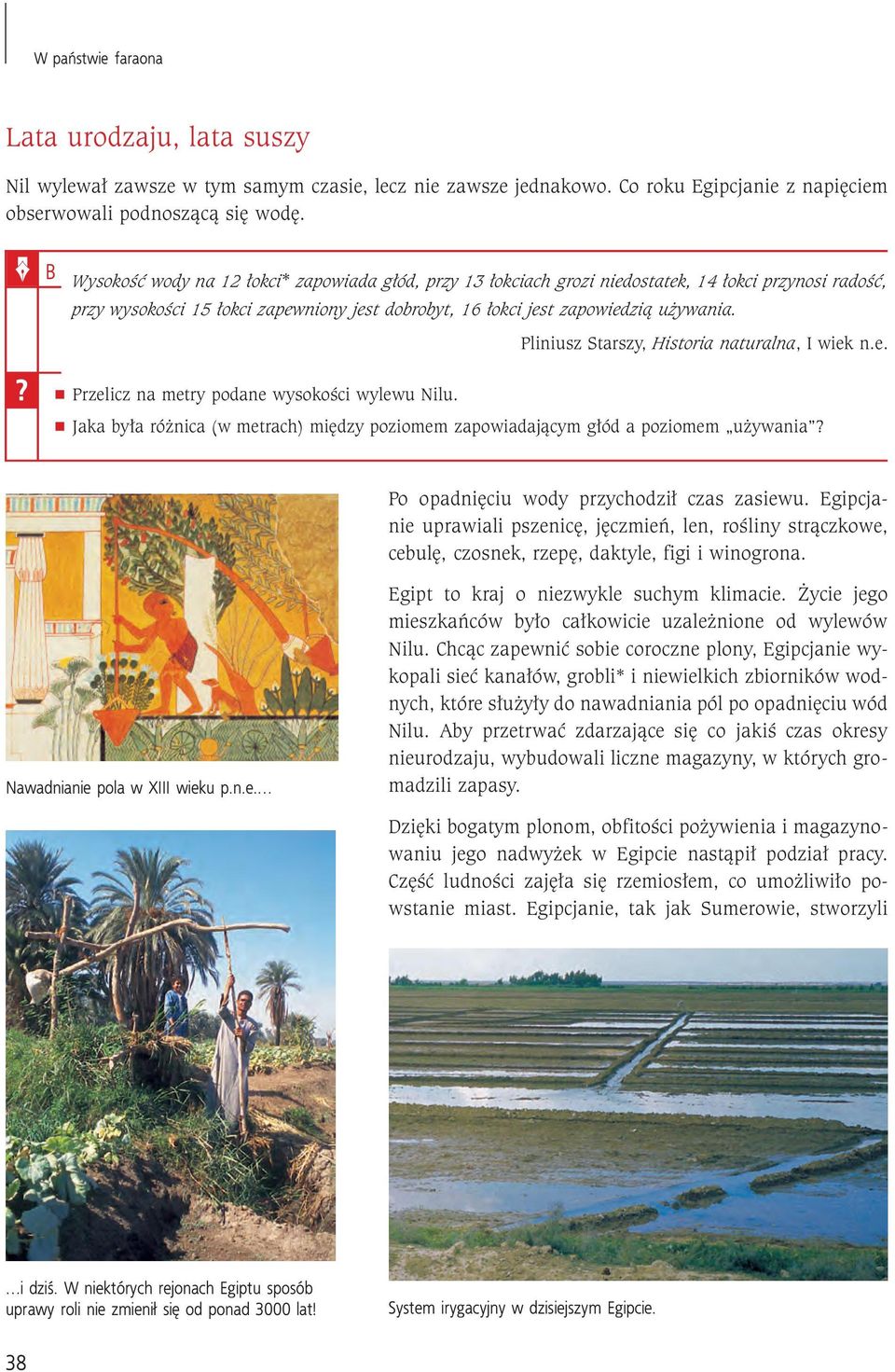 Pliniusz Starszy, Historia naturalna, I wiek n.e. Przelicz na metry podane wysokości wylewu Nilu. Jaka była różnica (w metrach) między poziomem zapowiadającym głód a poziomem używania?