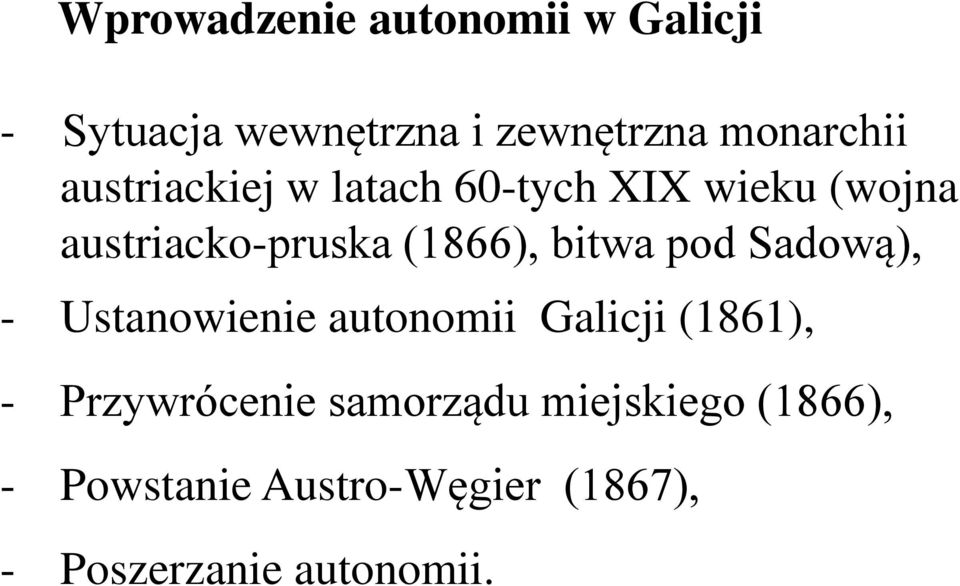 pod Sadową), - Ustanowienie autonomii Galicji (1861), - Przywrócenie samorządu