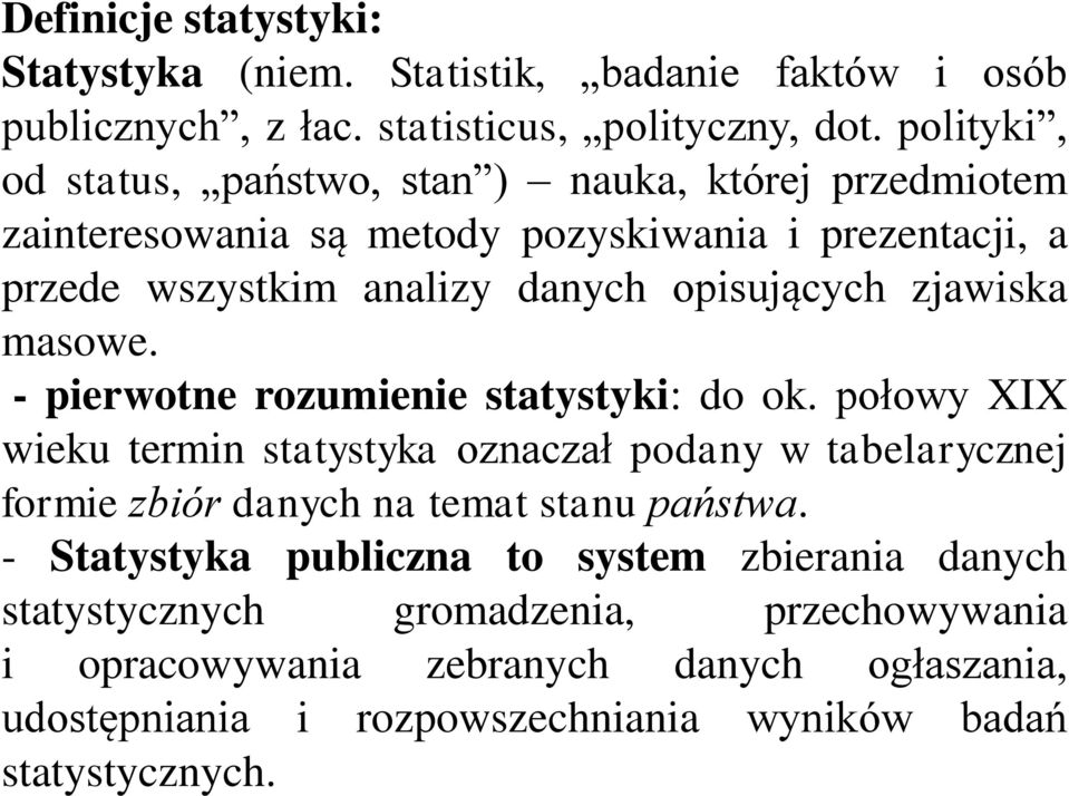 zjawiska masowe. - pierwotne rozumienie statystyki: do ok.