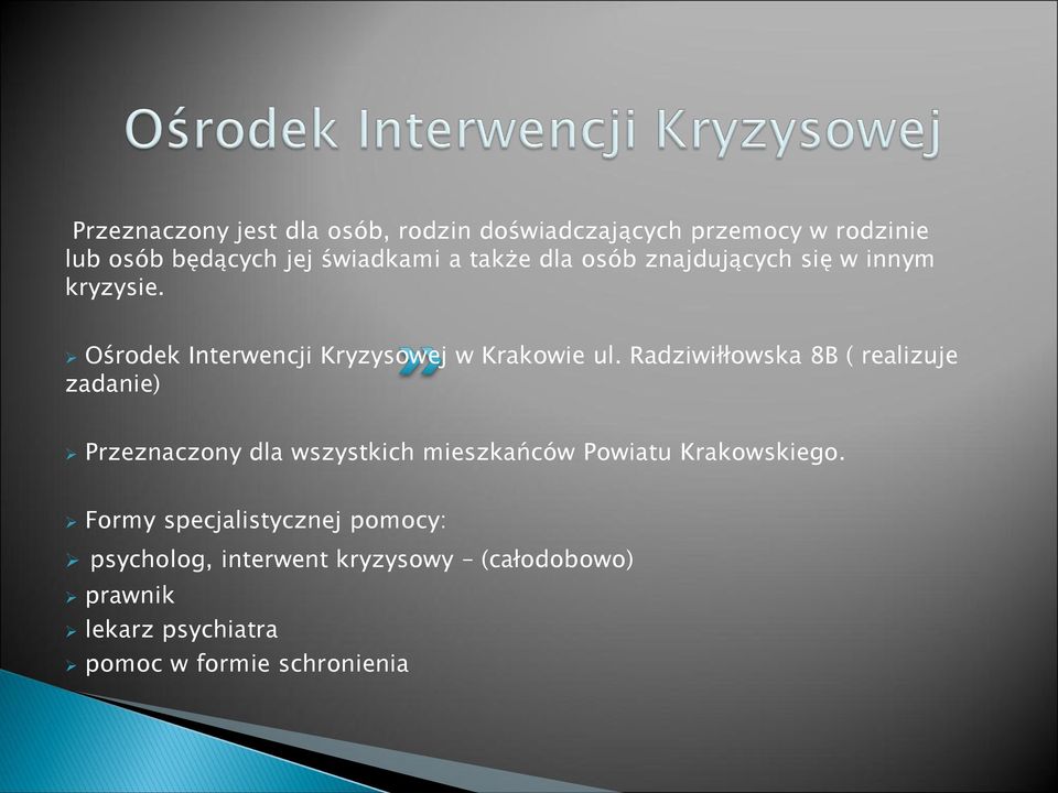 Radziwiłłowska 8B ( realizuje zadanie) Przeznaczony dla wszystkich mieszkańców Powiatu Krakowskiego.