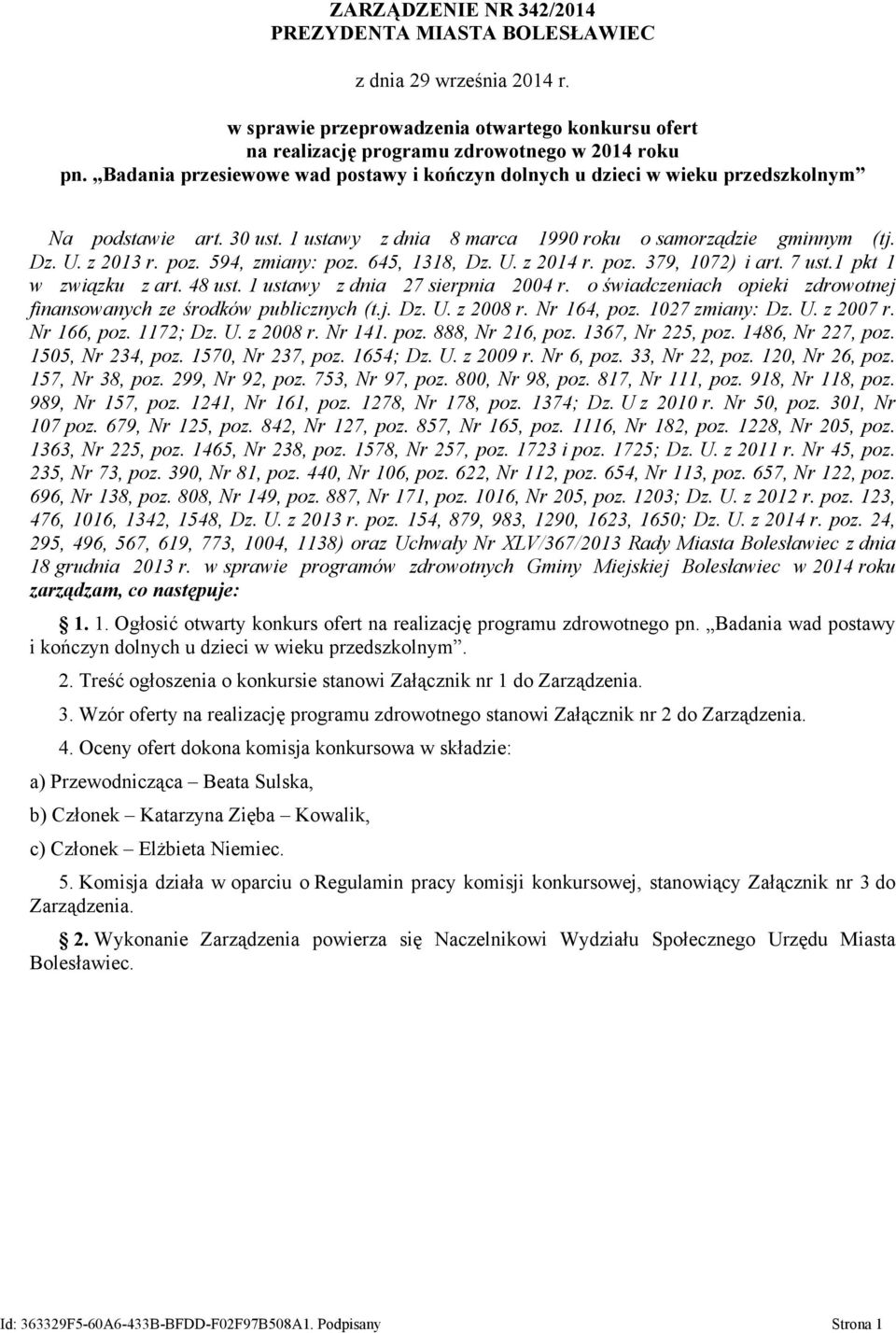 594, zmiany: poz. 645, 1318, Dz. U. z 2014 r. poz. 379, 1072) i art. 7 ust.1 pkt 1 w związku z art. 48 ust. 1 ustawy z dnia 27 sierpnia 2004 r.