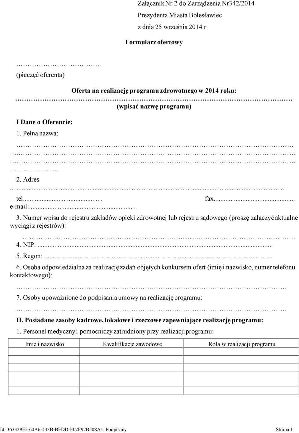 Numer wpisu do rejestru zakładów opieki zdrowotnej lub rejestru sądowego (proszę załączyć aktualne wyciągiz rejestrów):. 4. NIP:... 5. Regon:... 6.