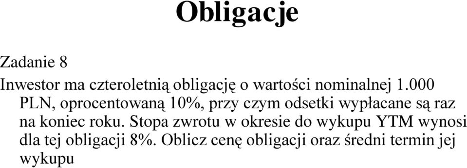 000 PLN, oprocentowaną 10%, przy czym odsetki wypłacane są raz na