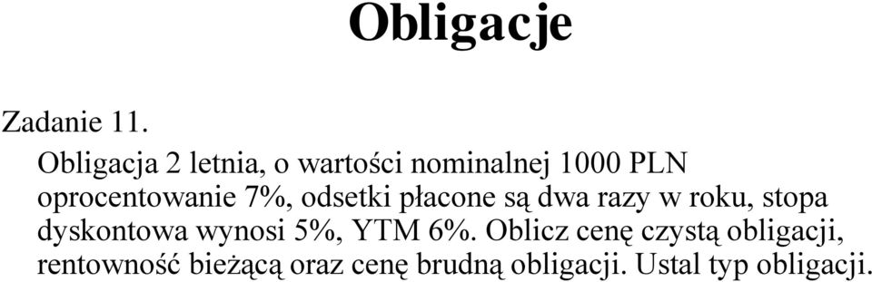 7%, odsetki płacone są dwa razy w roku, stopa dyskontowa wynosi