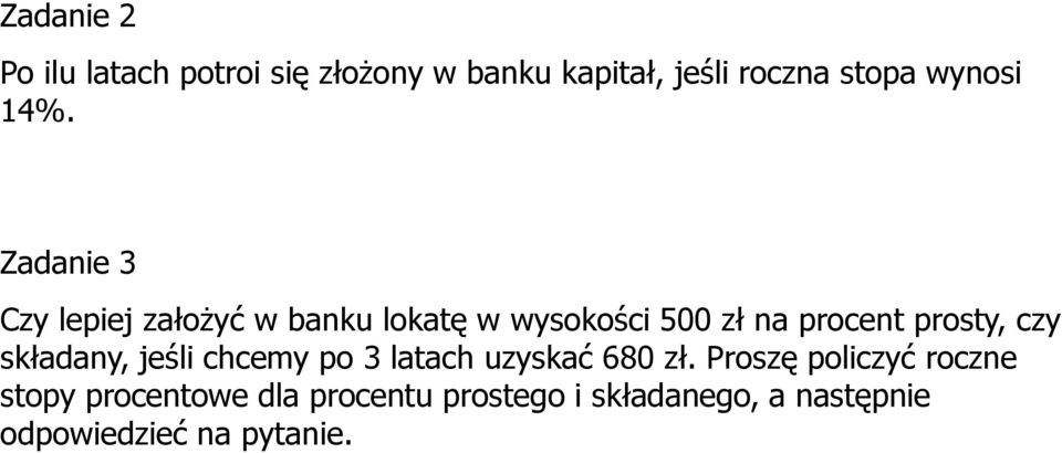 Zadanie 3 Czy lepiej założyć w banku lokatę w wysokości 500 zł na procent prosty,