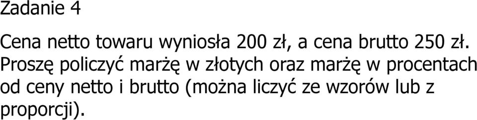 Proszę policzyć marżę w złotych oraz marżę w