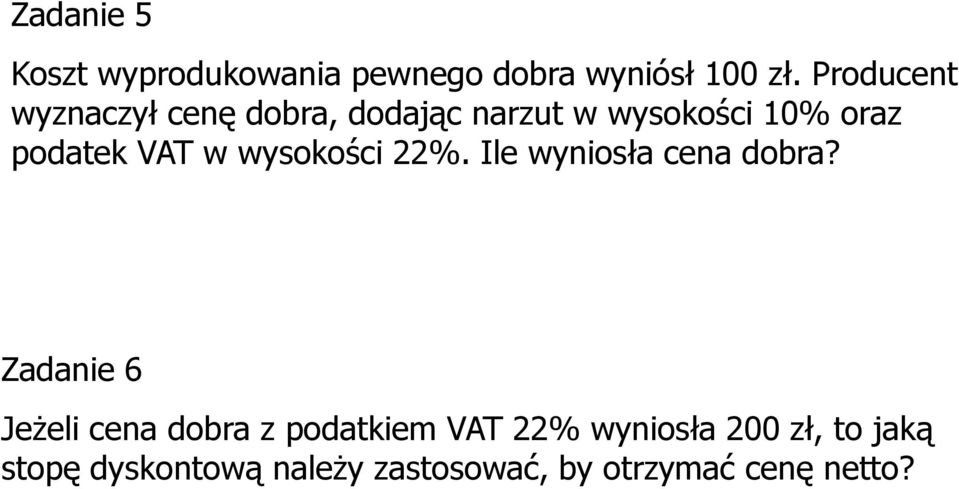 VAT w wysokości 22%. Ile wyniosła cena dobra?