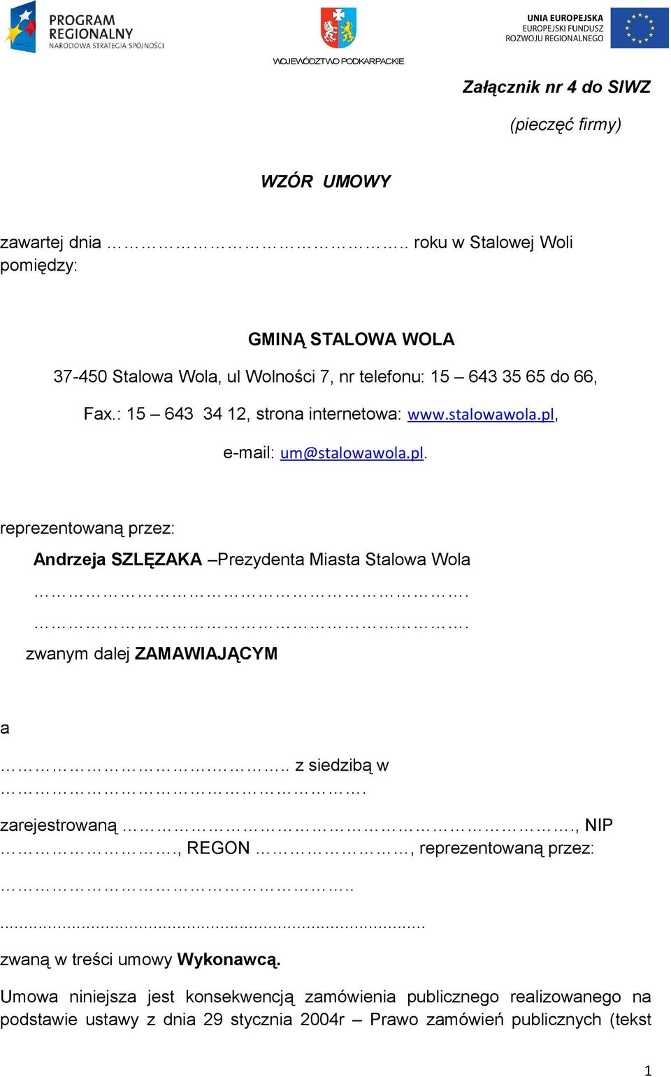 : 15 643 34 12, strona internetowa: www.stalowawola.pl, e-mail: um@stalowawola.pl. reprezentowaną przez: Andrzeja SZLĘZAKA Prezydenta Miasta Stalowa Wola.