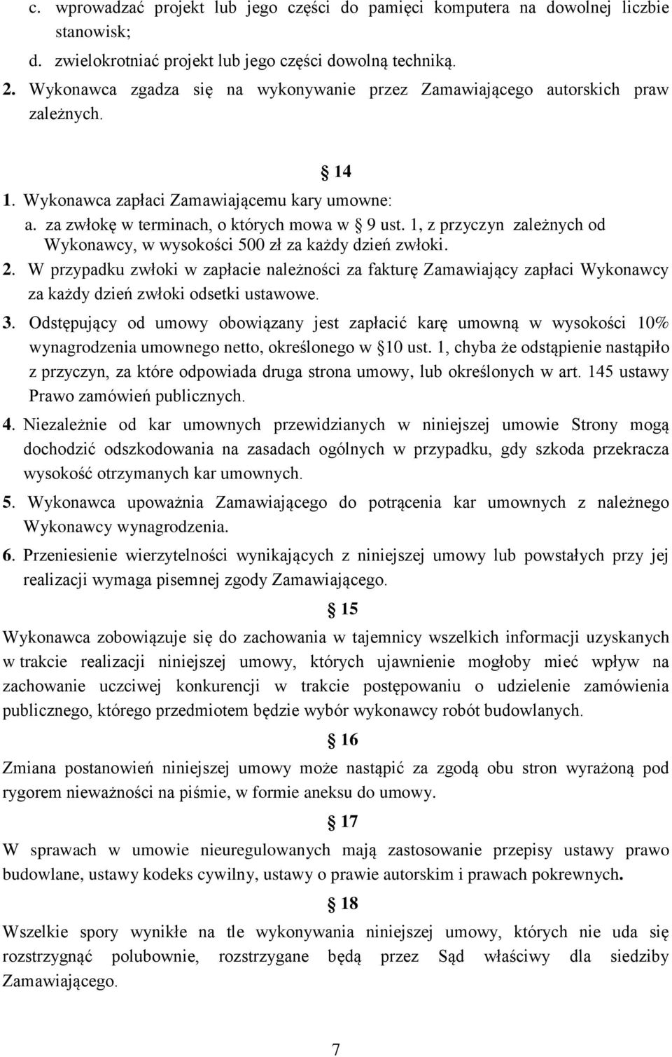 1, z przyczyn zależnych od Wykonawcy, w wysokości 500 zł za każdy dzień zwłoki. 2.