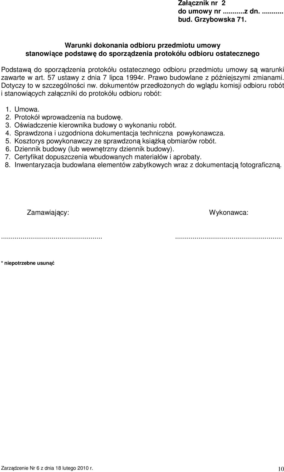 zawarte w art. 57 ustawy z dnia 7 lipca 1994r. Prawo budowlane z późniejszymi zmianami. Dotyczy to w szczególności nw.