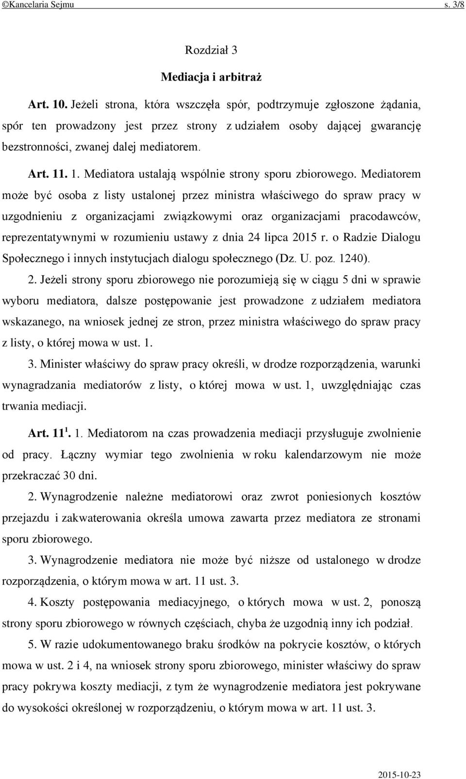 . 1. Mediatora ustalają wspólnie strony sporu zbiorowego.