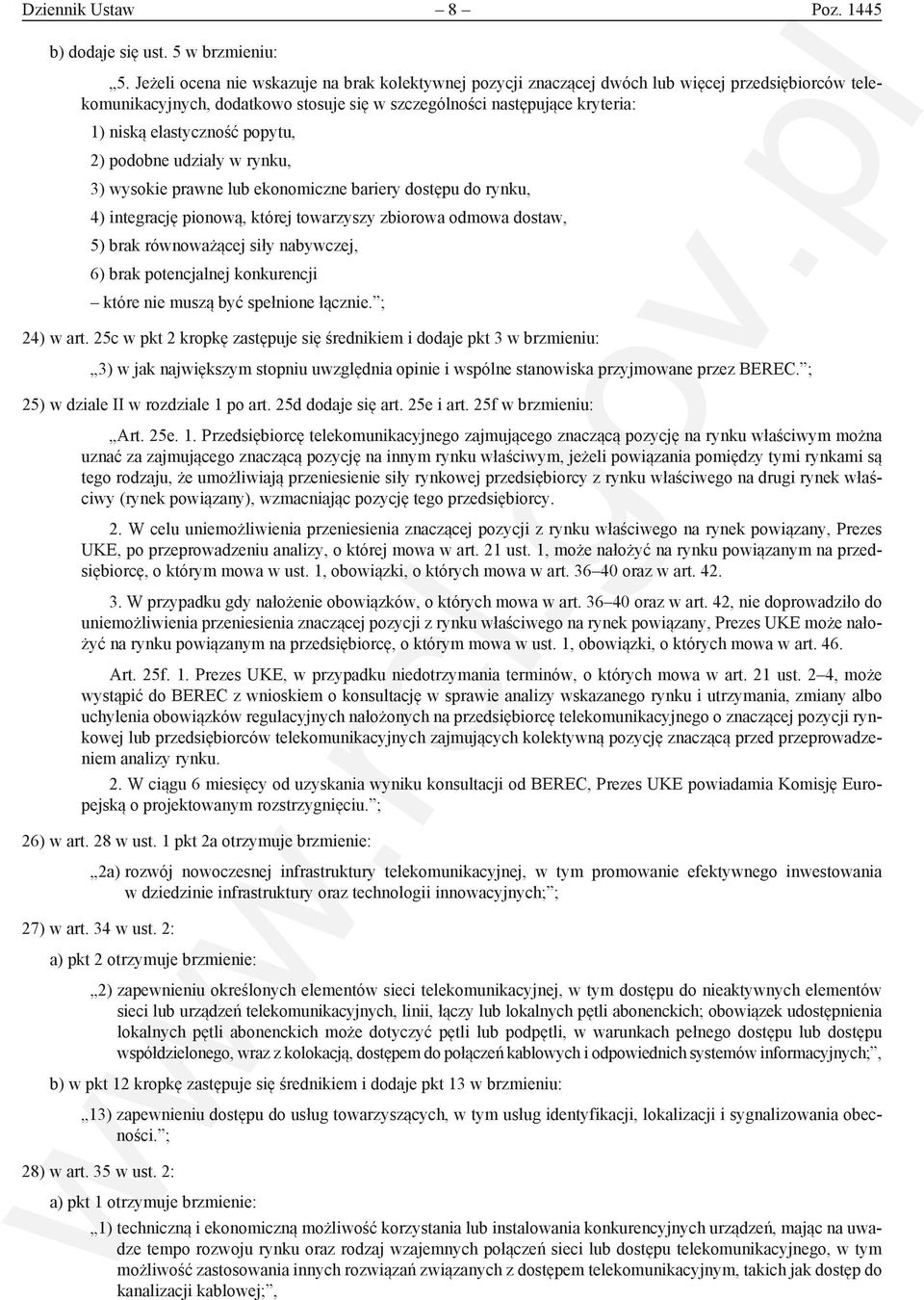 popytu, 2) podobne udziały w rynku, 3) wysokie prawne lub ekonomiczne bariery dostępu do rynku, 4) integrację pionową, której towarzyszy zbiorowa odmowa dostaw, 5) brak równoważącej siły nabywczej,