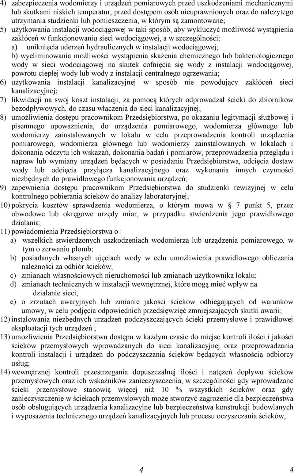 uniknięcia uderzeń hydraulicznych w instalacji wodociągowej; b) wyeliminowania możliwości wystąpienia skażenia chemicznego lub bakteriologicznego wody w sieci wodociągowej na skutek cofnięcia się