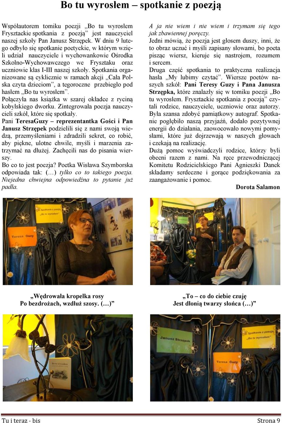 Spotkania organizowane są cyklicznie w ramach akcji Cała Polska czyta dzieciom, a tegoroczne przebiegło pod hasłem Bo tu wyrosłem. Połączyła nas książka w szarej okładce z ryciną kobylskiego dworku.