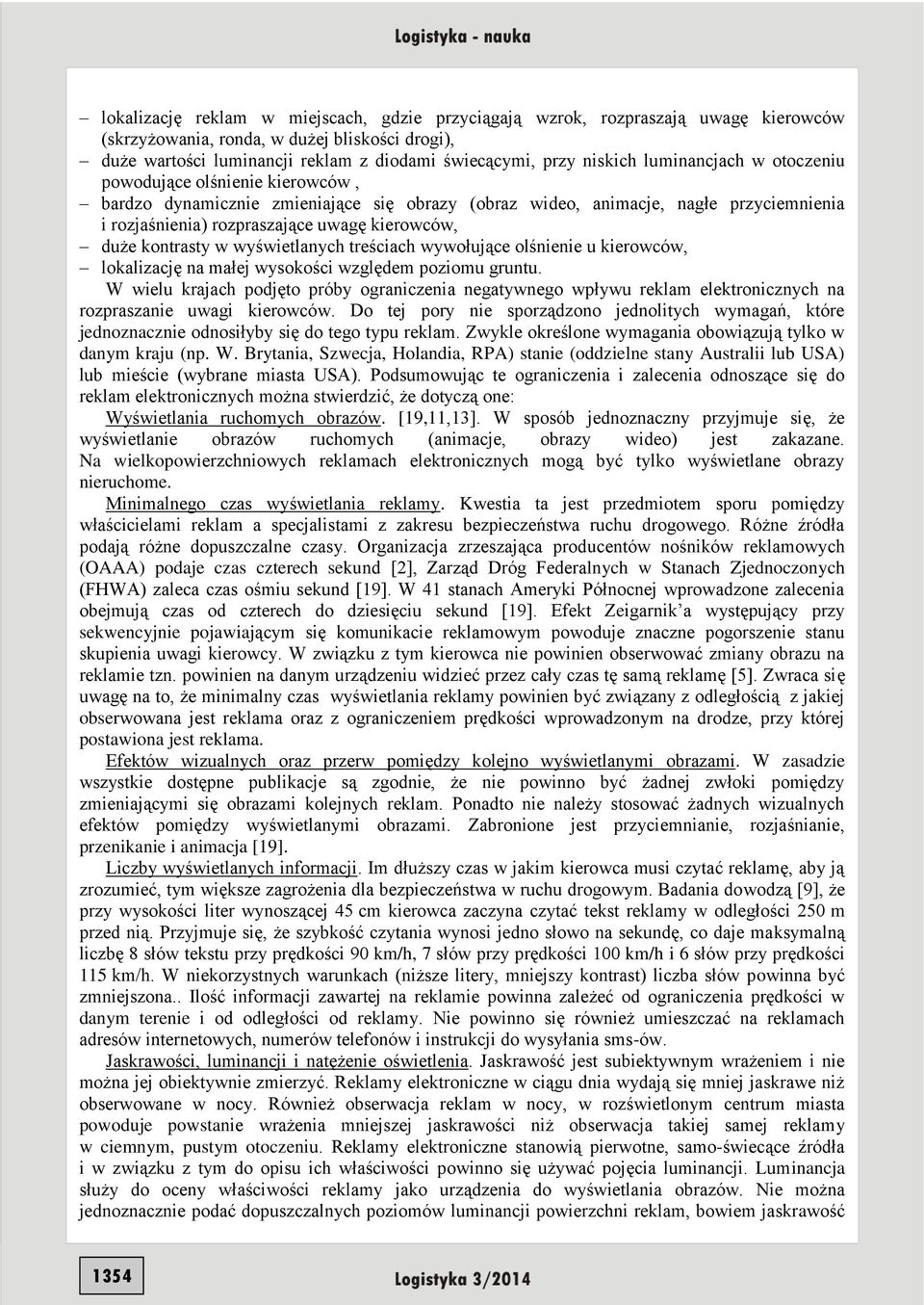 kontrasty w wyświetlanych treściach wywołujące olśnienie u kierowców, lokalizację na małej wysokości względem poziomu gruntu.