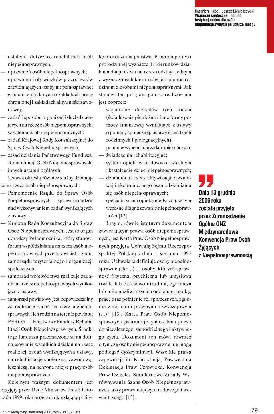organizacji służb działających na rzecz osób niepełnosprawnych; szkolenia osób niepełnosprawnych; zadań Krajowej Rady Konsultacyjnej do Spraw Osób Niepełnosprawnych; zasad działania Państwowego