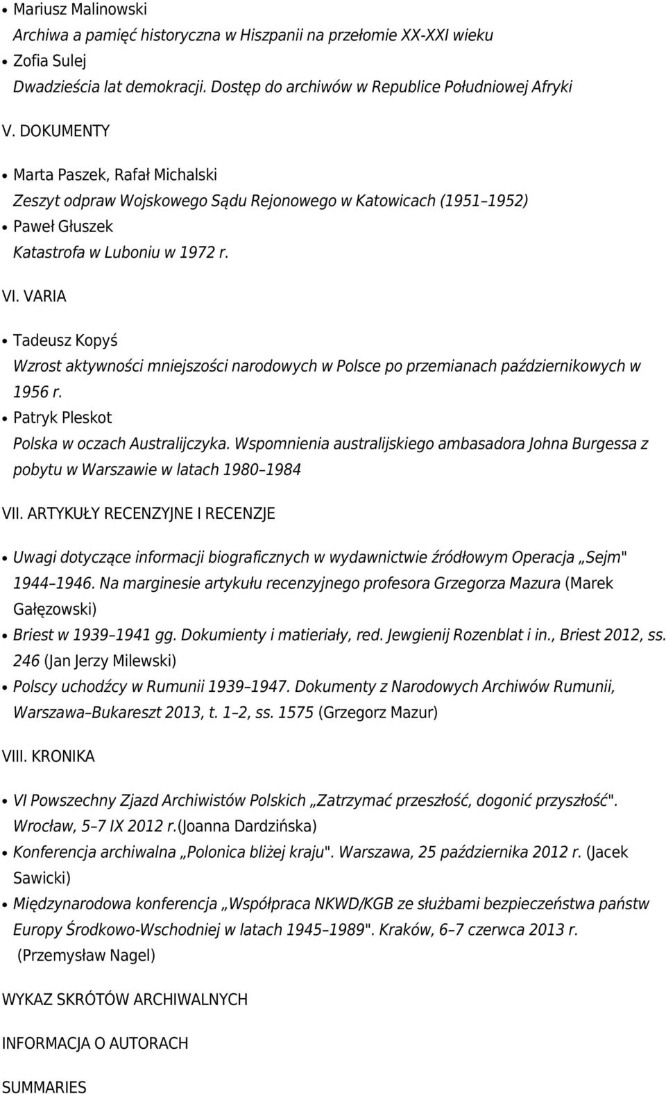 VARIA Tadeusz Kopyś Wzrost aktywności mniejszości narodowych w Polsce po przemianach październikowych w 1956 r. Patryk Pleskot Polska w oczach Australijczyka.