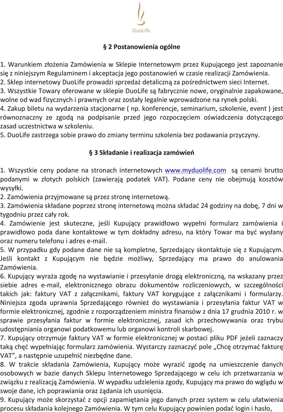 Sklep internetowy DuoLife prowadzi sprzedaż detaliczną za pośrednictwem sieci Internet. 3.