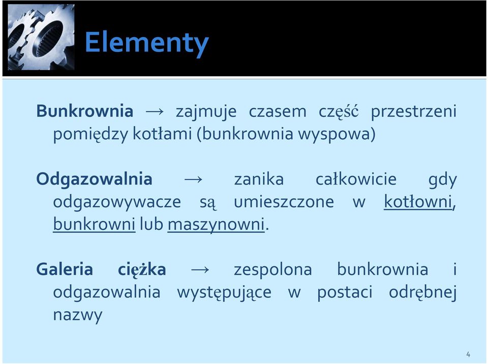 są umieszczone w kotłowni, bunkrowni lub maszynowni.