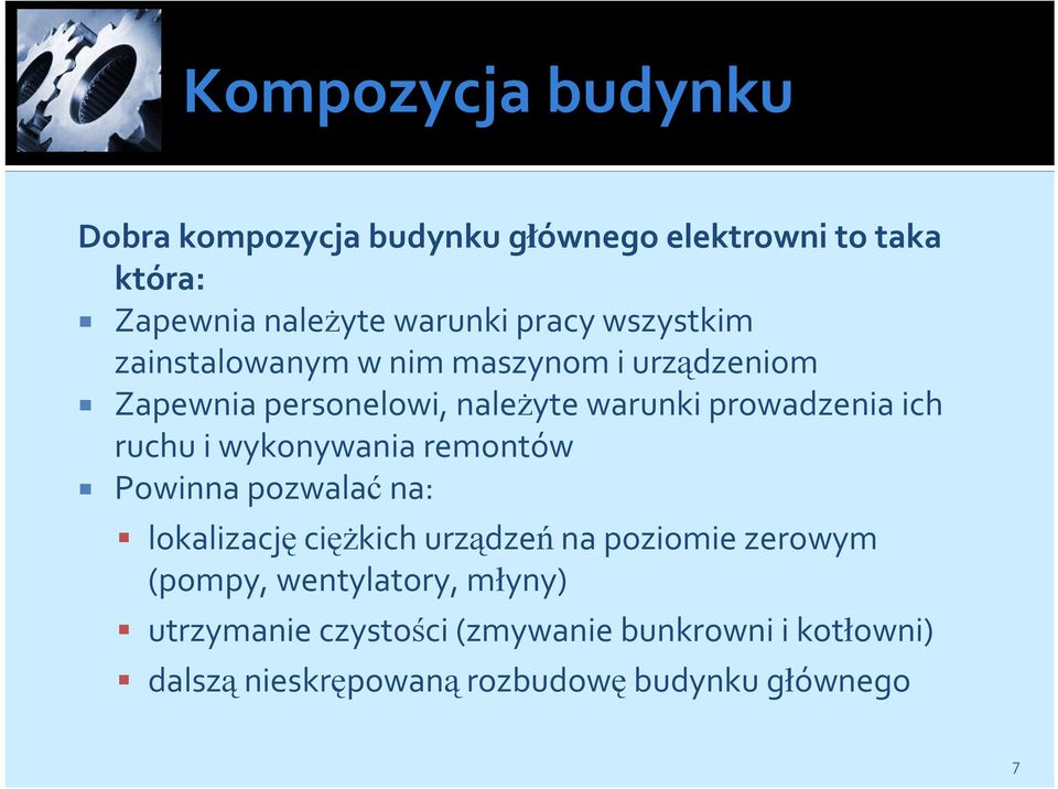 ruchu i wykonywania remontów Powinna pozwalaćna: lokalizacjęciężkich urządzeńna poziomie zerowym (pompy,