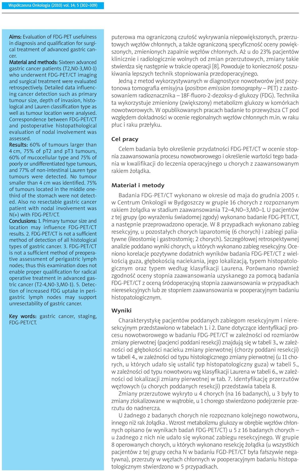 Detailed data influencing cancer detection such as primary tumour size, depth of invasion, histological and Lauren classification type as well as tumour location were analysed.