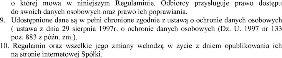 Udostępnione dane są w pełni chronione zgodnie z ustawą o ochronie danych osobowych ( ustawa z dnia 29