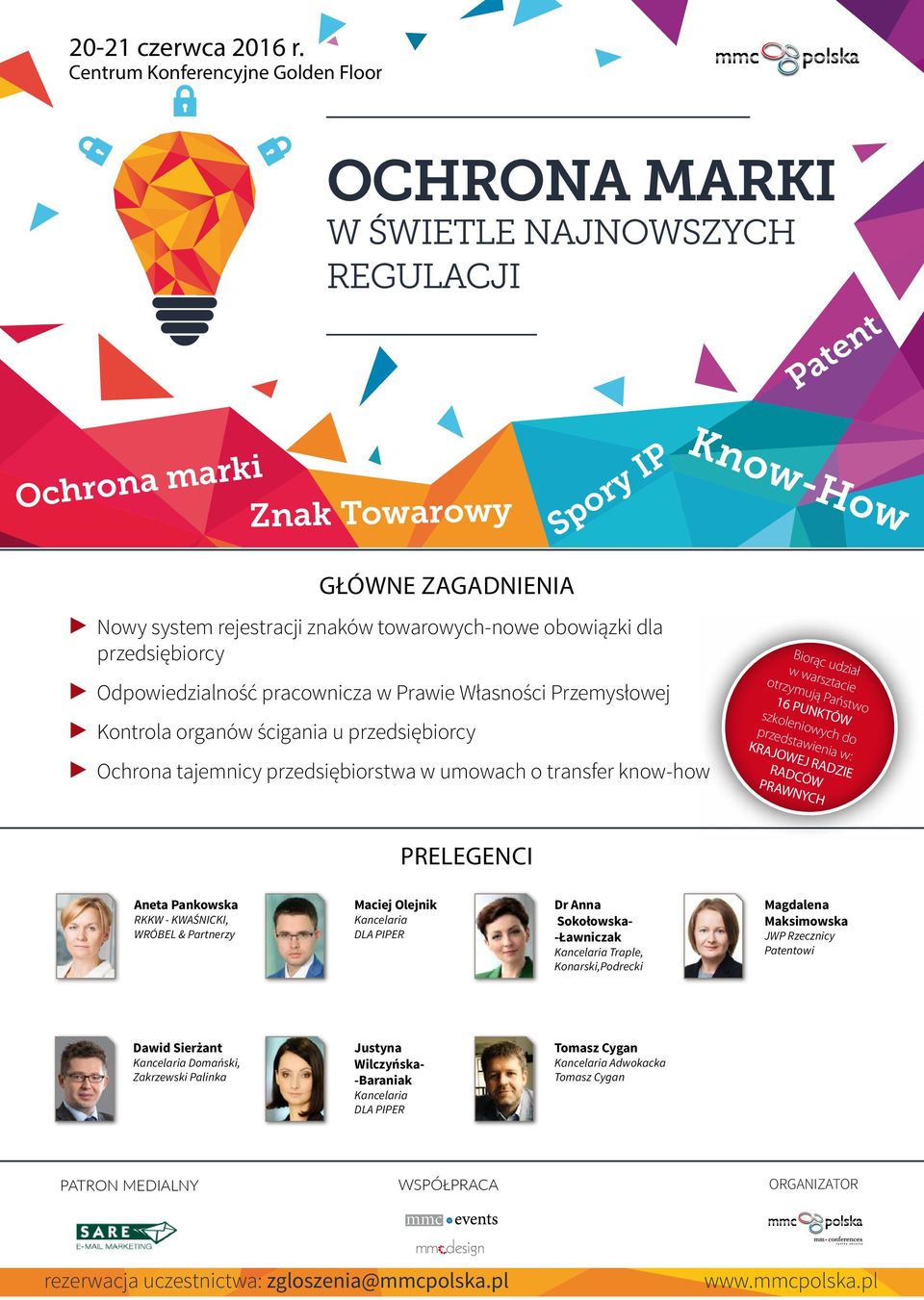 PRAWNYCH PRELEGENCI Aneta Pankowska RKKW - KWAŚNICKI, WRÓBEL & Partnerzy Maciej Olejnik Kancelaria DLA PIPER Dr Anna Sokołowska- -Ławniczak Kancelaria Traple, Konarski,Podrecki Magdalena
