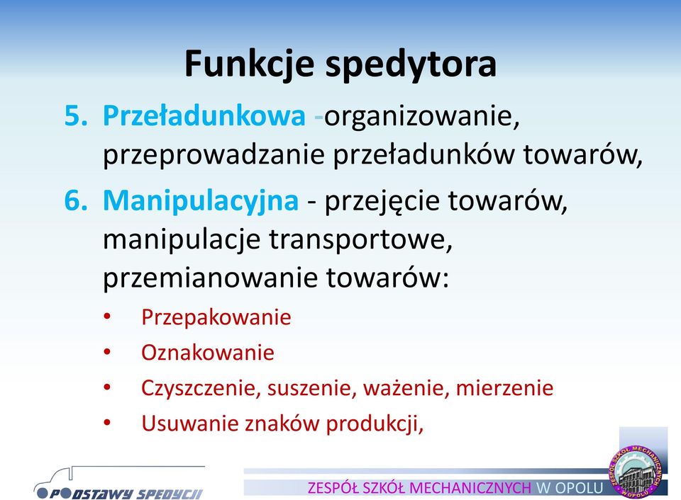 6. Manipulacyjna - przejęcie towarów, manipulacje transportowe,