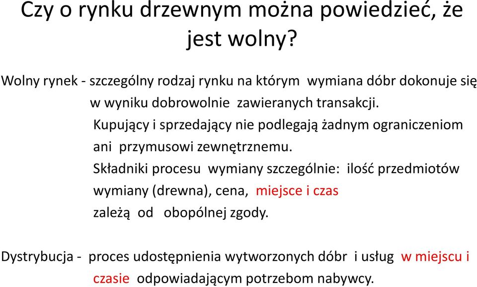 Kupujący i sprzedający nie podlegają żadnym ograniczeniom ani przymusowi zewnętrznemu.