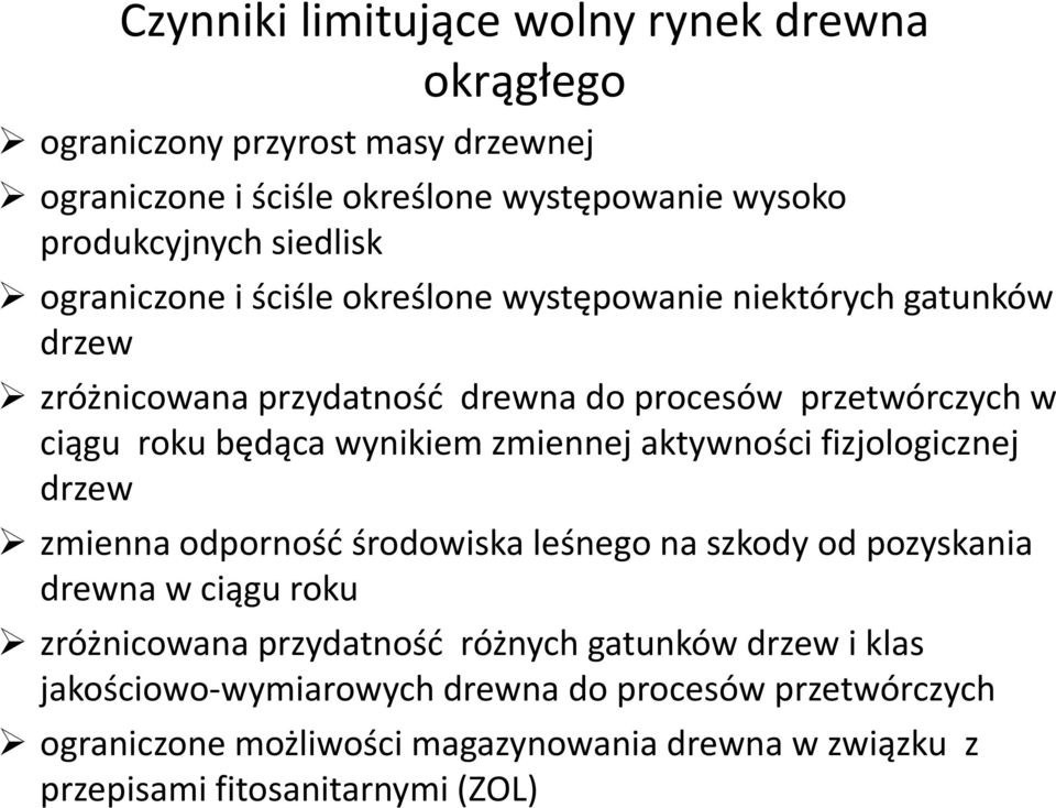 zmiennej aktywności fizjologicznej drzew zmienna odporność środowiska leśnego na szkody od pozyskania drewna w ciągu roku zróżnicowana przydatność różnych