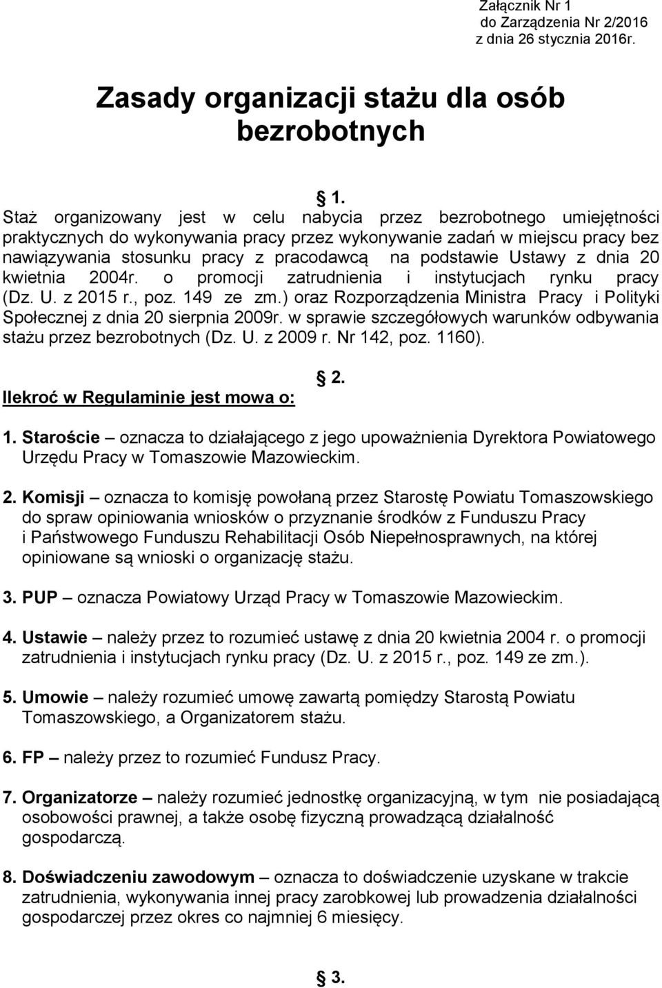 podstawie Ustawy z dnia 20 kwietnia 2004r. o promocji zatrudnienia i instytucjach rynku pracy (Dz. U. z 2015 r., poz. 149 ze zm.