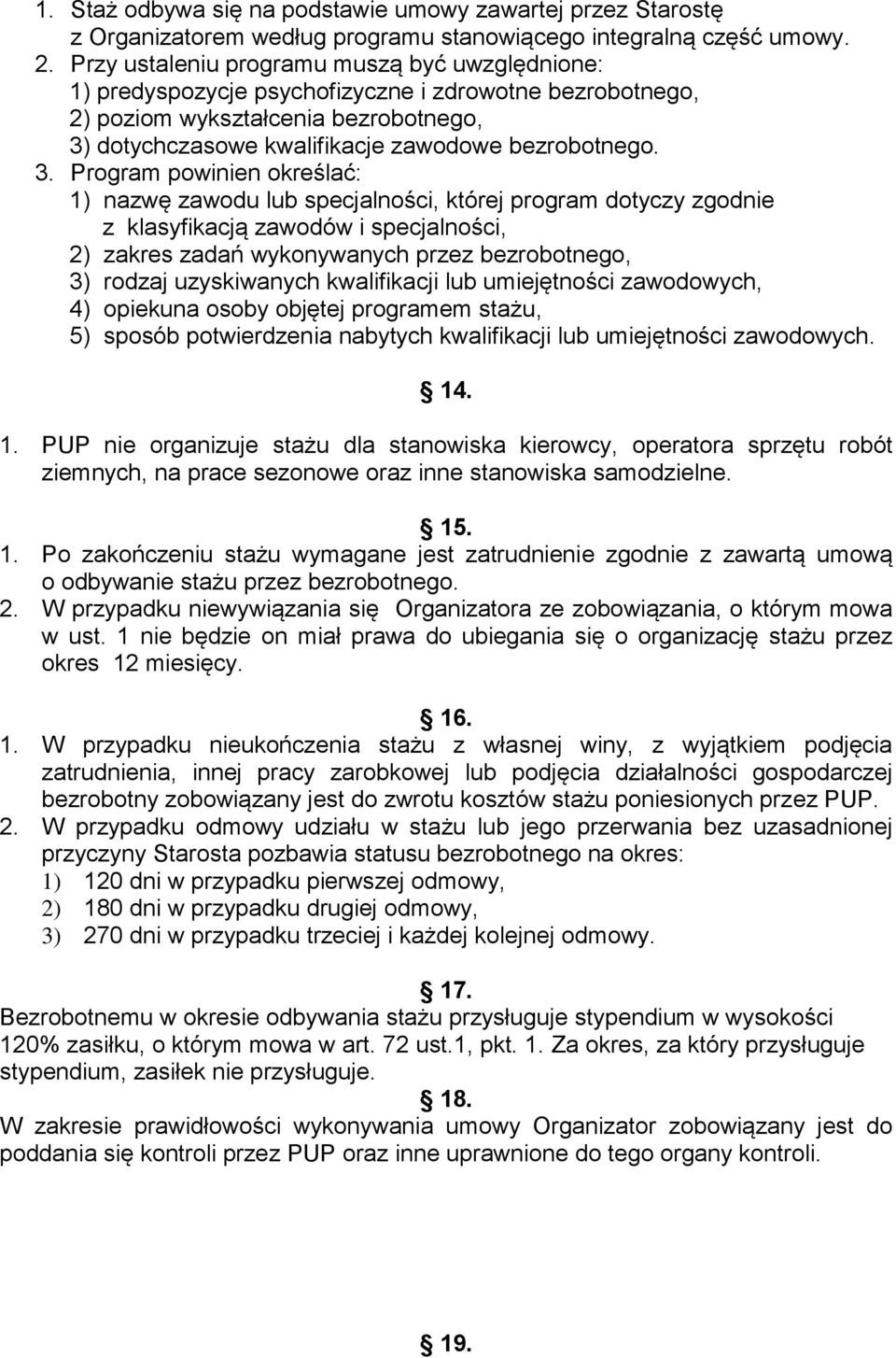 dotychczasowe kwalifikacje zawodowe bezrobotnego. 3.