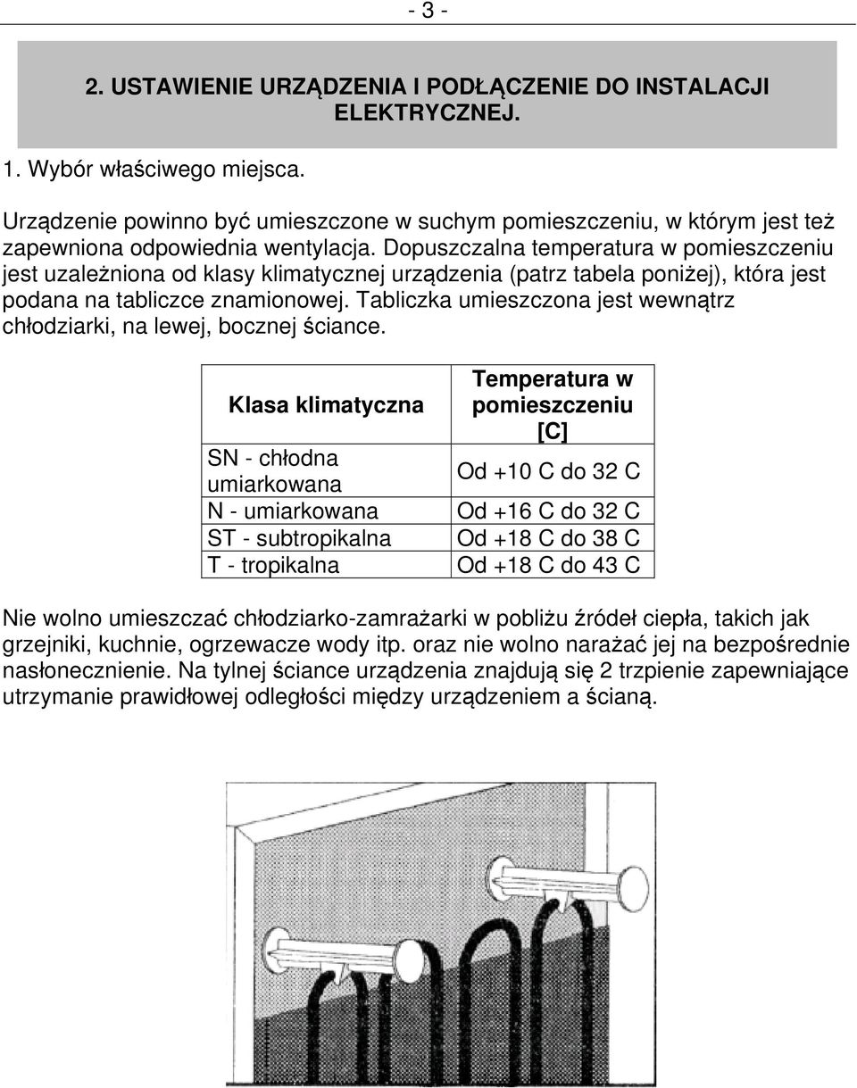 Dopuszczalna temperatura w pomieszczeniu jest uzależniona od klasy klimatycznej urządzenia (patrz tabela poniżej), która jest podana na tabliczce znamionowej.