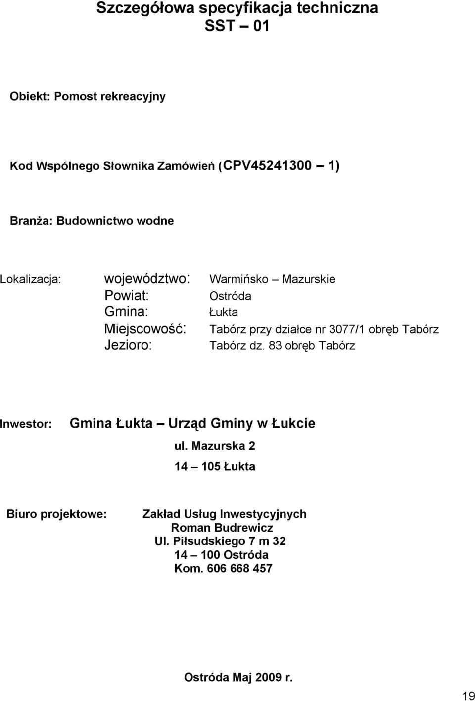 3077/1 obręb Tabórz Jezioro: Tabórz dz. 83 obręb Tabórz Inwestor: Gmina Łukta Urząd Gminy w Łukcie ul.
