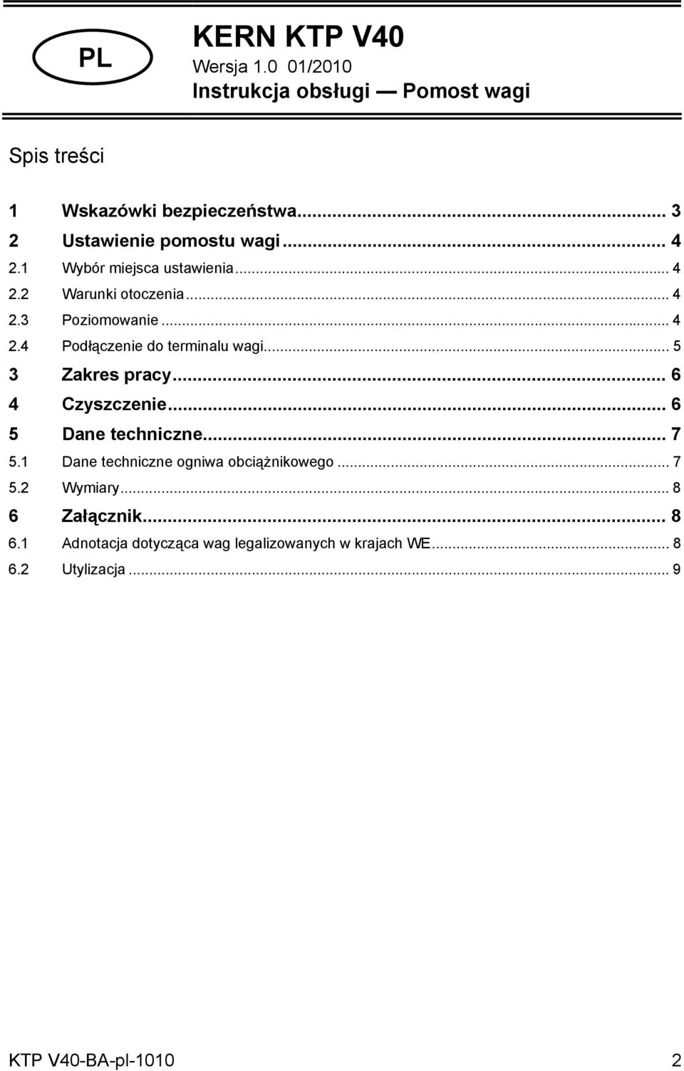 .. 5 3 Zakres pracy... 6 4 Czyszczenie... 6 5 Dane techniczne... 7 5.1 Dane techniczne ogniwa obciążnikowego... 7 5.2 Wymiary.