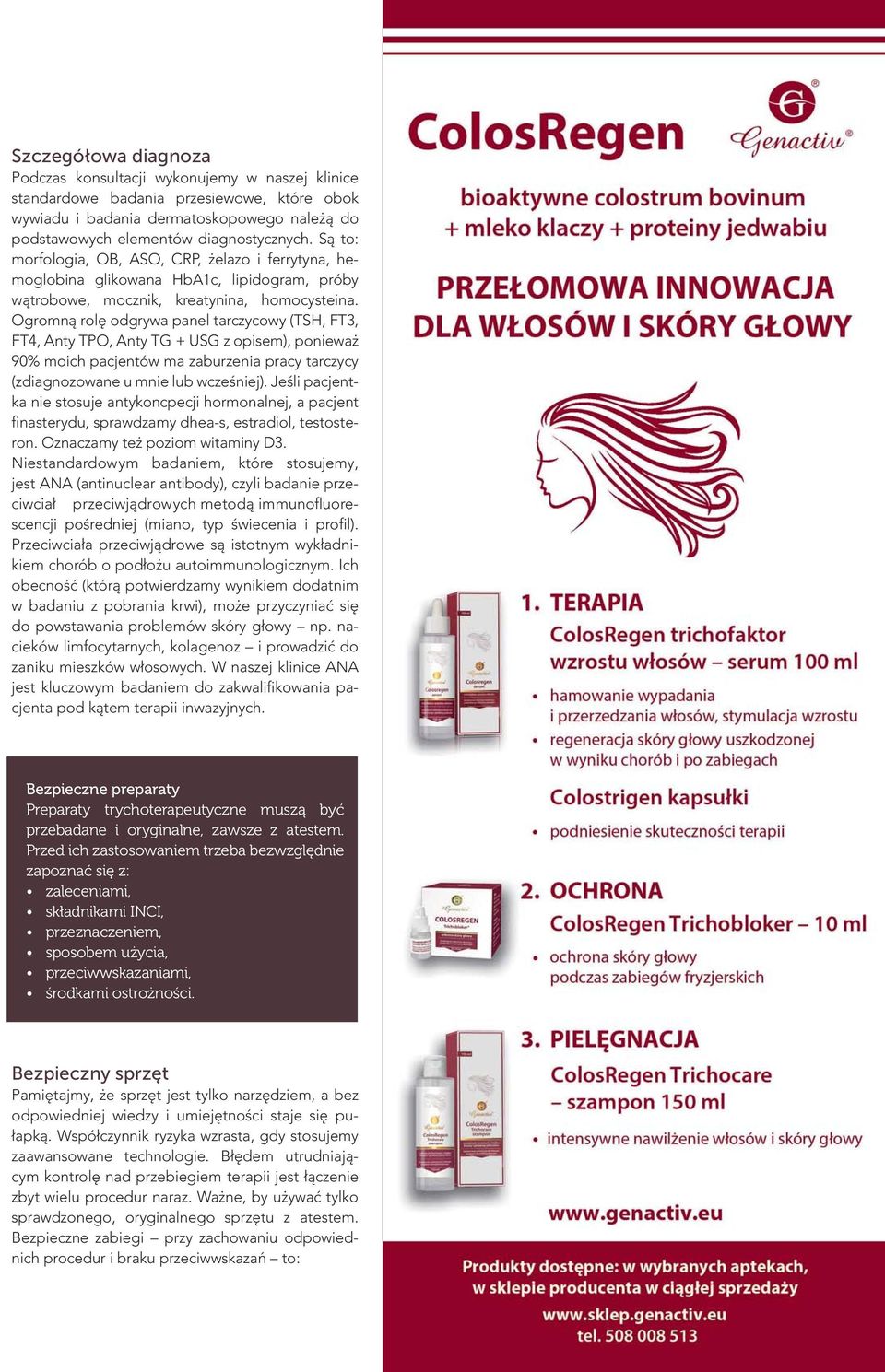 Ogromną rolę odgrywa panel tarczycowy (TSH, FT3, FT4, Anty TPO, Anty TG + USG z opisem), ponieważ 90% moich pacjentów ma zaburzenia pracy tarczycy (zdiagnozowane u mnie lub wcześniej).
