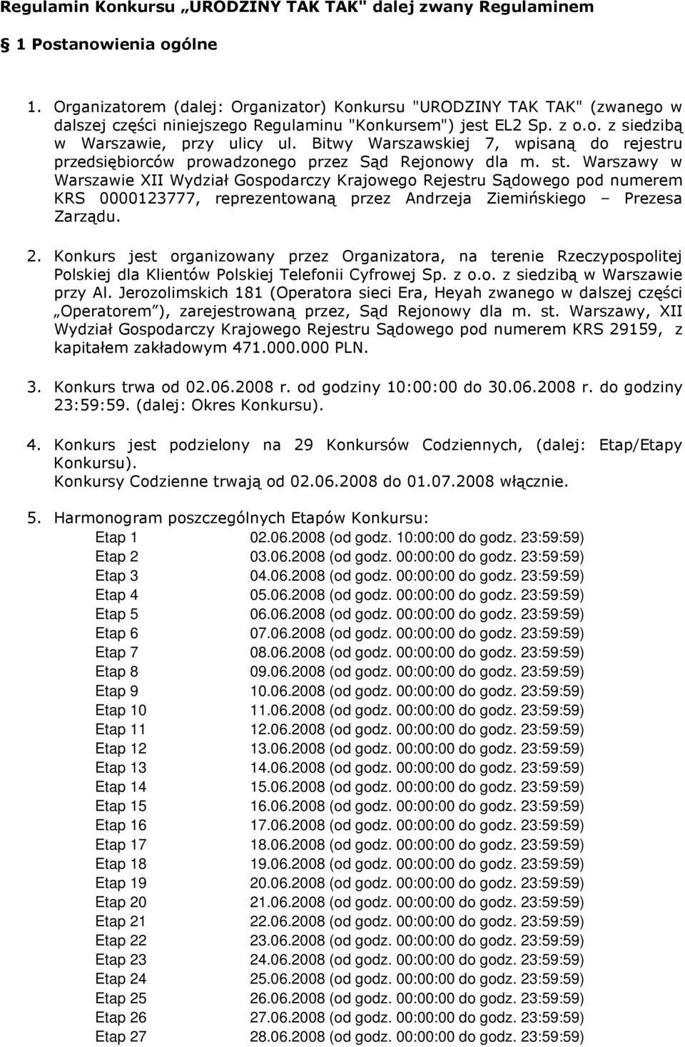 Bitwy Warszawskiej 7, wpisaną do rejestru przedsiębiorców prowadzonego przez Sąd Rejonowy dla m. st.