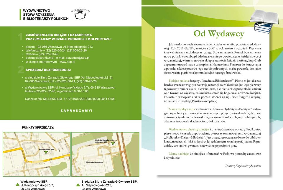 Niepodległości 213), 02-086 Warszawa; tel: (22) 825-50-24, (22) 608-28-26 w Wydawnictwie SBP (ul. Konopczyńskiego 5/7), 00-