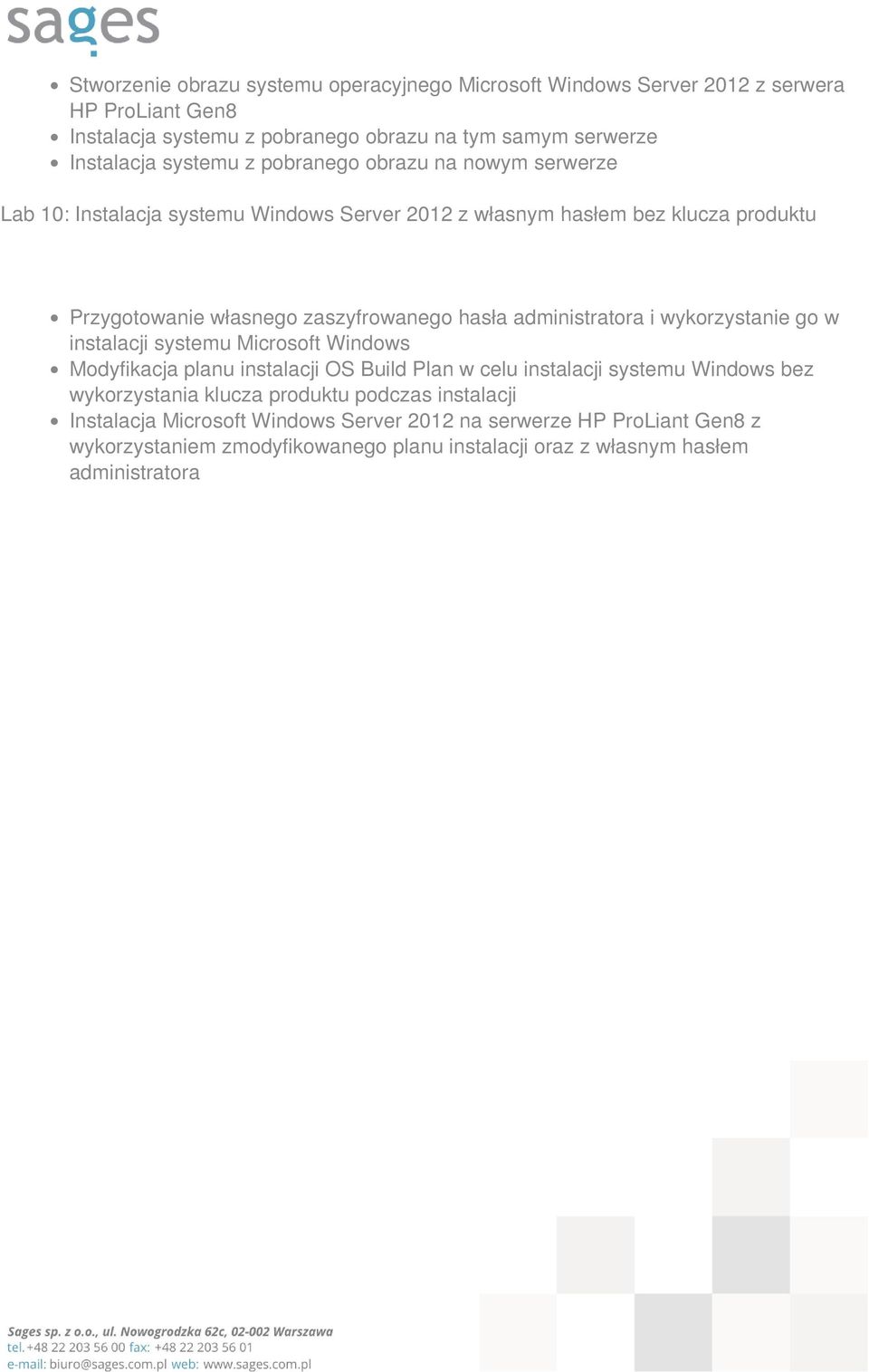 pobranego obrazu na nowym serwerze Lab 10: Instalacja systemu Windows Server 2012 z własnym hasłem bez klucza produktu Przygotowanie własnego zaszyfrowanego hasła administratora i